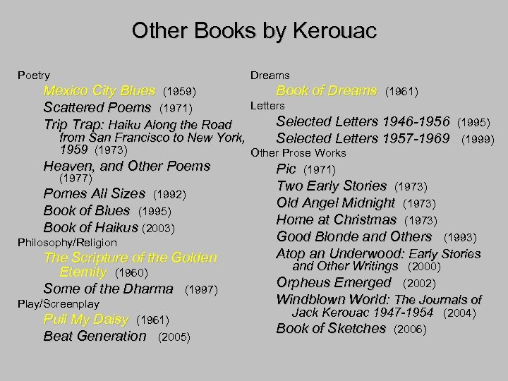 Other Books by Kerouac Poetry Dreams Mexico City Blues (1959) Scattered Poems (1971) Trip