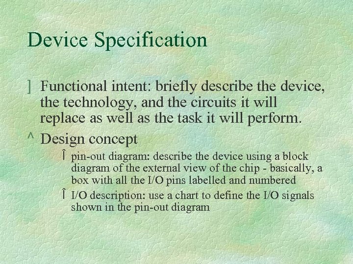 Device Specification ] Functional intent: briefly describe the device, the technology, and the circuits