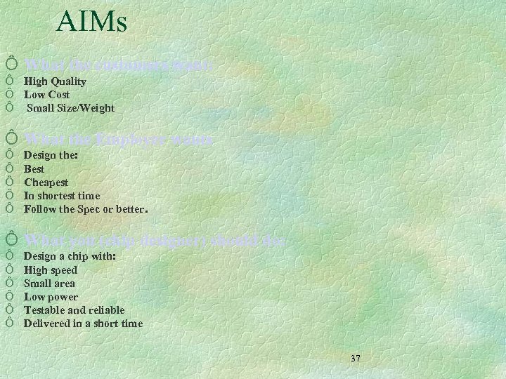 AIMs Ô What the customers want: Ô High Quality Ô Low Cost Ô Small