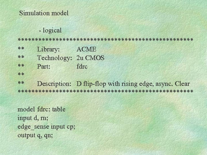 Simulation model - logical ************************** ** Library: ACME ** Technology: 2 u CMOS **