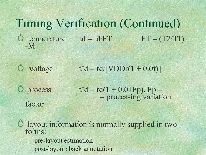 Timing Verification (Continued) Ô temperature -M td = td/FT Ô voltage t’d = td/[VDDr(1