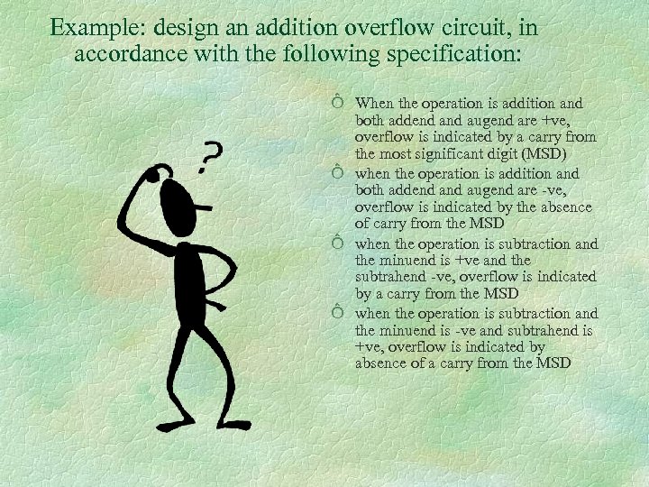 Example: design an addition overflow circuit, in accordance with the following specification: Ô When