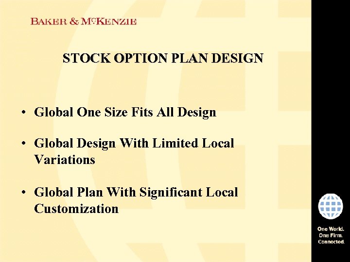 STOCK OPTION PLAN DESIGN • Global One Size Fits All Design • Global Design