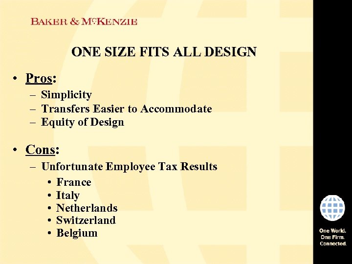 ONE SIZE FITS ALL DESIGN • Pros: – Simplicity – Transfers Easier to Accommodate