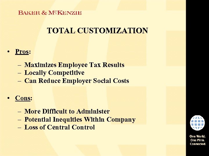 TOTAL CUSTOMIZATION • Pros: – Maximizes Employee Tax Results – Locally Competitive – Can