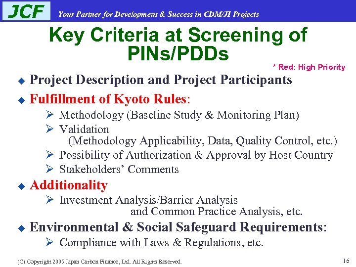 JCF Your Partner for Development & Success in CDM/JI Projects Key Criteria at Screening