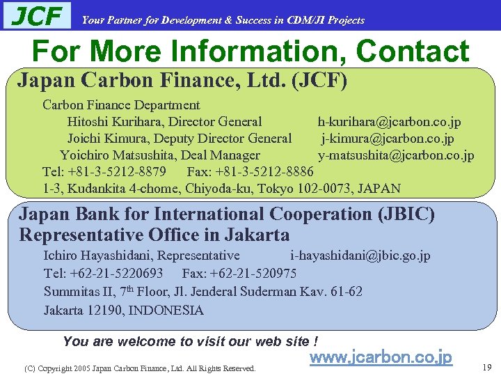 JCF Your Partner for Development & Success in CDM/JI Projects For More Information, Contact