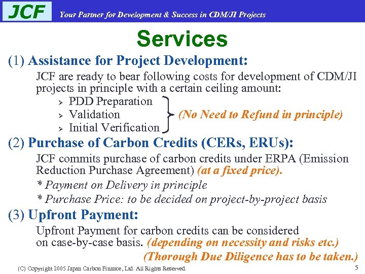 JCF Your Partner for Development & Success in CDM/JI Projects Services (1) Assistance for