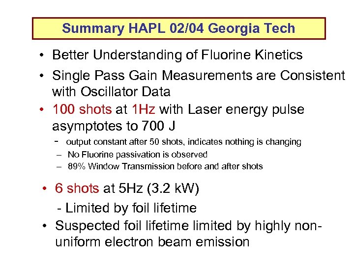 Summary HAPL 02/04 Georgia Tech • Better Understanding of Fluorine Kinetics • Single Pass