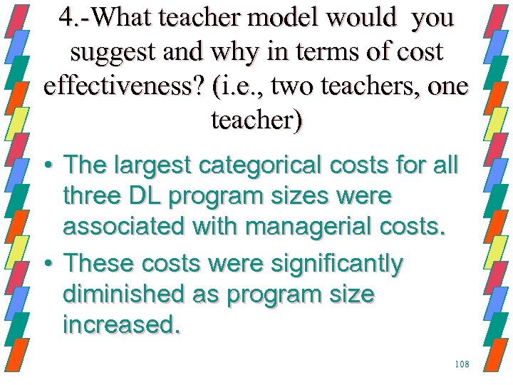 4. -What teacher model would you suggest and why in terms of cost effectiveness?