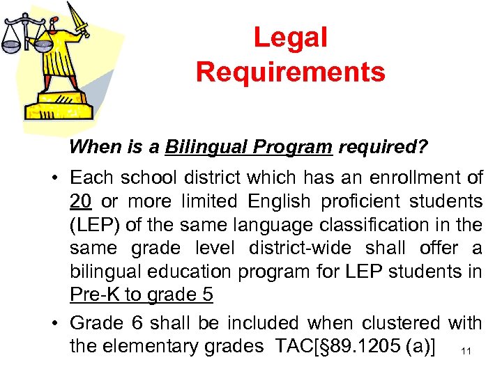 Legal Requirements When is a Bilingual Program required? • Each school district which has
