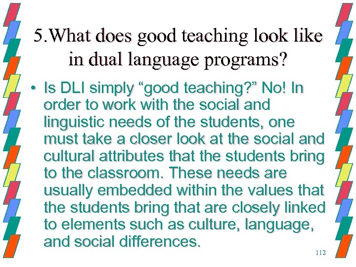 5. What does good teaching look like in dual language programs? • Is DLI