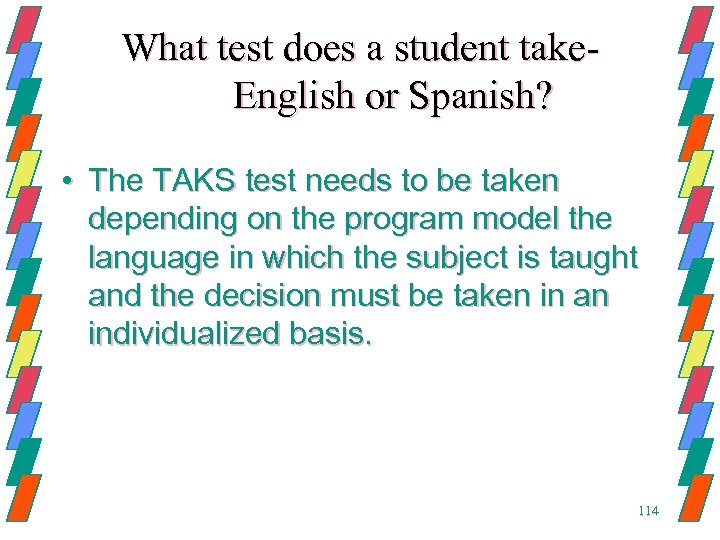 What test does a student take. English or Spanish? • The TAKS test needs