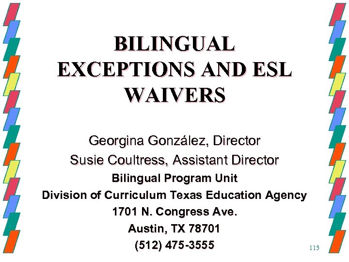 BILINGUAL EXCEPTIONS AND ESL WAIVERS Georgina González, Director Susie Coultress, Assistant Director Bilingual Program
