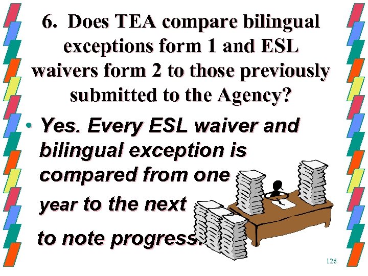 6. Does TEA compare bilingual exceptions form 1 and ESL waivers form 2 to