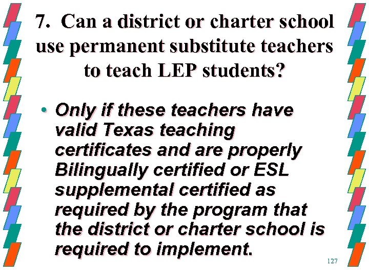 7. Can a district or charter school use permanent substitute teachers to teach LEP