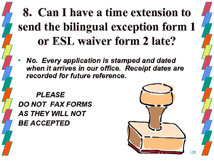 8. Can I have a time extension to send the bilingual exception form 1