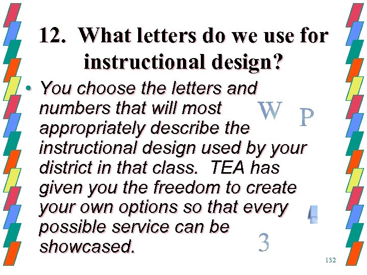 12. What letters do we use for instructional design? • You choose the letters