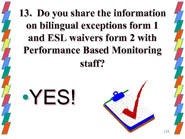 13. Do you share the information on bilingual exceptions form 1 and ESL waivers