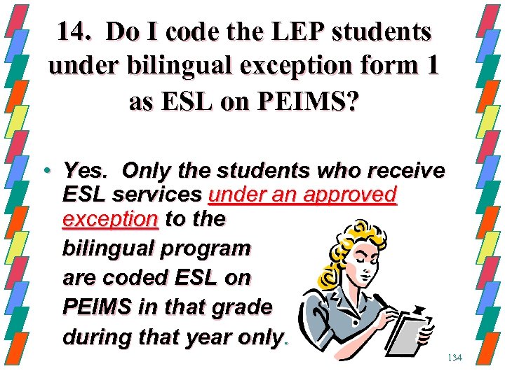 14. Do I code the LEP students under bilingual exception form 1 as ESL