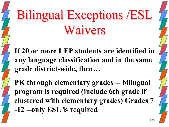 Bilingual Exceptions /ESL Waivers If 20 or more LEP students are identified in any