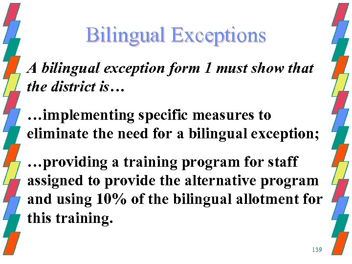 Bilingual Exceptions A bilingual exception form 1 must show that the district is… …implementing