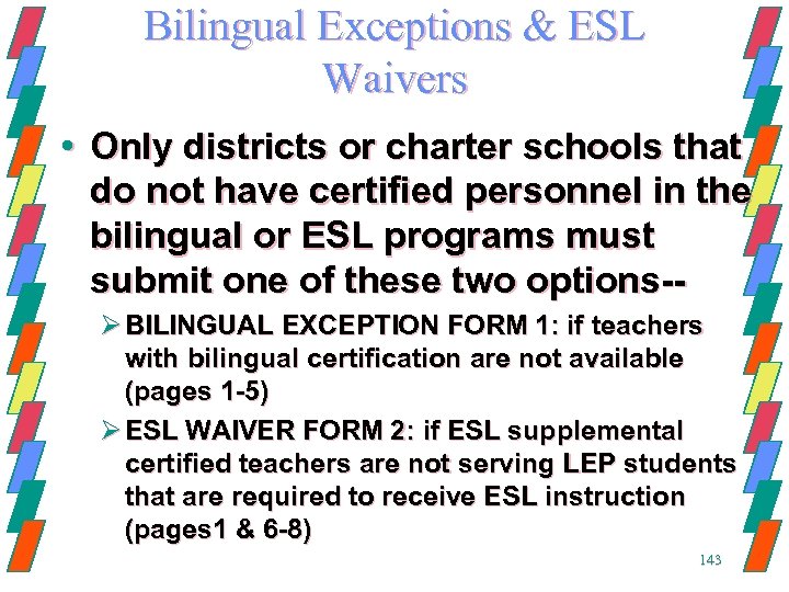 Bilingual Exceptions & ESL Waivers • Only districts or charter schools that do not