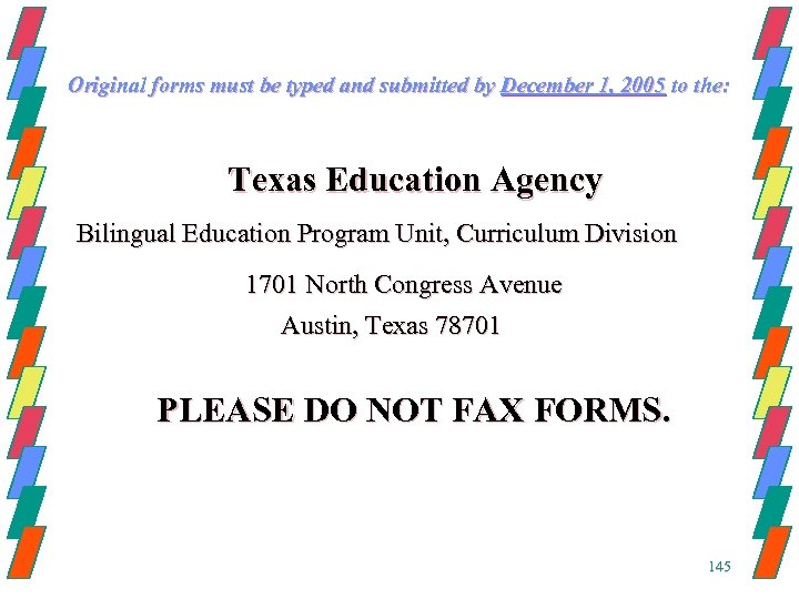 Original forms must be typed and submitted by December 1, 2005 to the: Texas