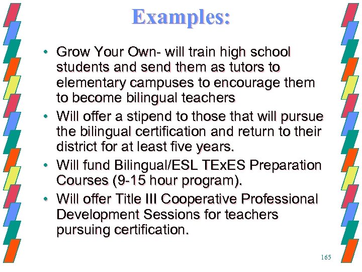 Examples: • Grow Your Own- will train high school students and send them as