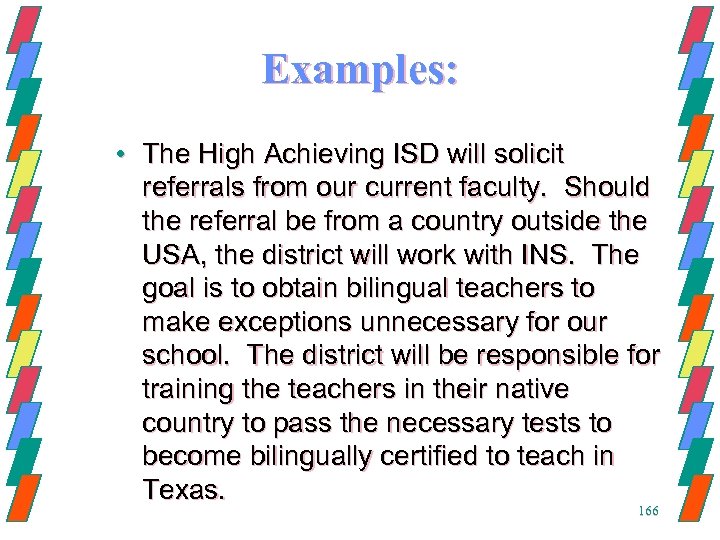 Examples: • The High Achieving ISD will solicit referrals from our current faculty. Should