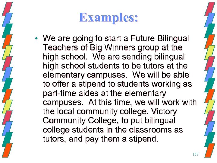 Examples: • We are going to start a Future Bilingual Teachers of Big Winners