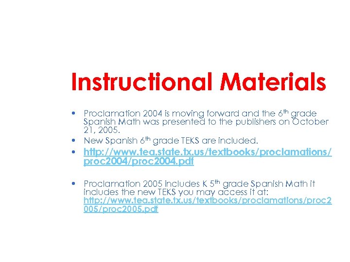 Instructional Materials • Proclamation 2004 is moving forward and the 6 th grade Spanish