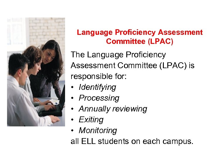 Language Proficiency Assessment Committee (LPAC) The Language Proficiency Assessment Committee (LPAC) is responsible for: