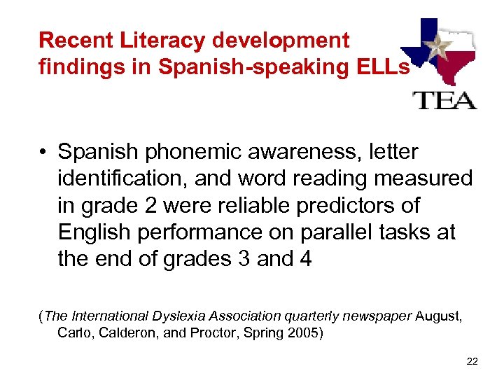 Recent Literacy development findings in Spanish-speaking ELLs • Spanish phonemic awareness, letter identification, and