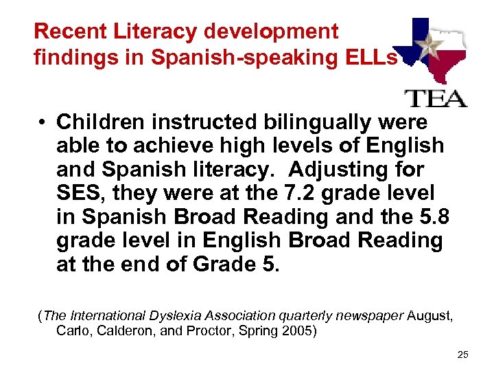Recent Literacy development findings in Spanish-speaking ELLs • Children instructed bilingually were able to
