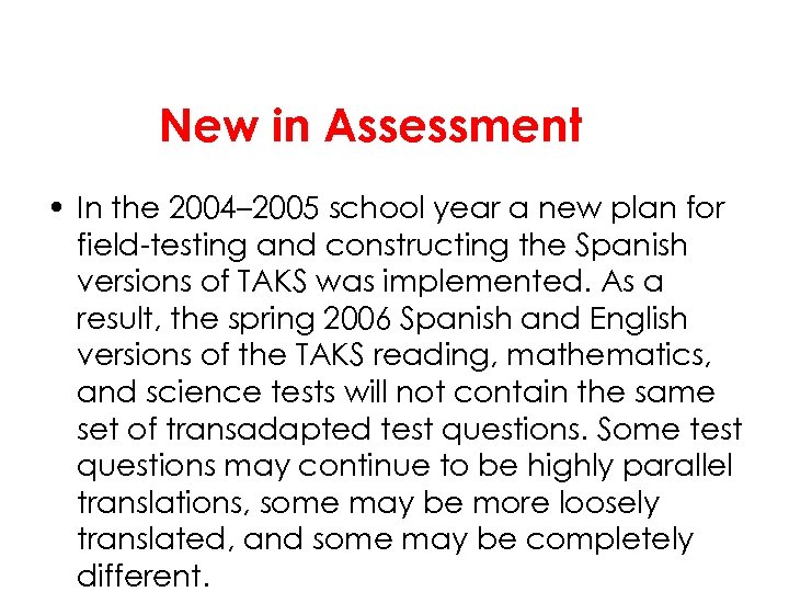 New in Assessment • In the 2004– 2005 school year a new plan for