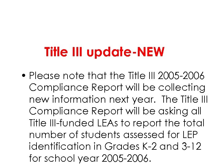 Title III update-NEW • Please note that the Title III 2005 -2006 Compliance Report