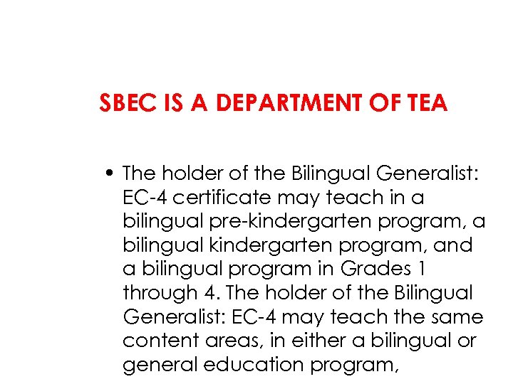 SBEC IS A DEPARTMENT OF TEA • The holder of the Bilingual Generalist: EC-4