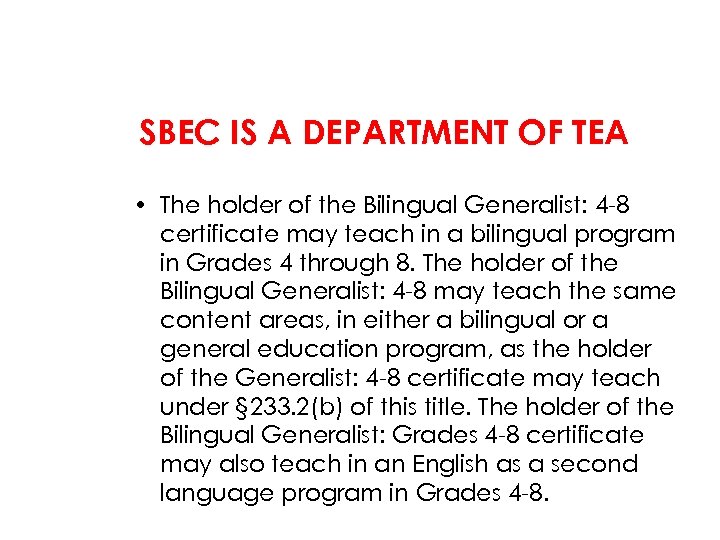 SBEC IS A DEPARTMENT OF TEA • The holder of the Bilingual Generalist: 4