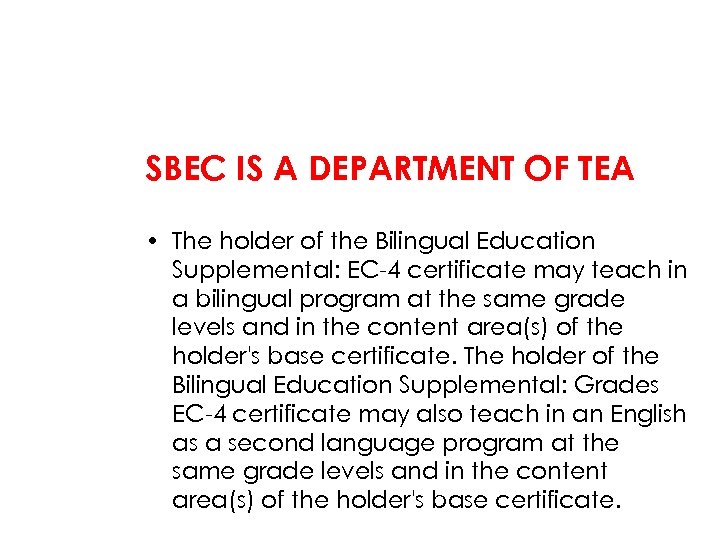 SBEC IS A DEPARTMENT OF TEA • The holder of the Bilingual Education Supplemental:
