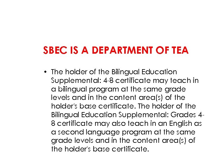 SBEC IS A DEPARTMENT OF TEA • The holder of the Bilingual Education Supplemental: