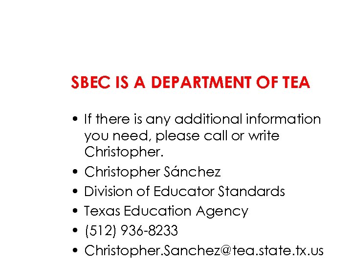 SBEC IS A DEPARTMENT OF TEA • If there is any additional information you