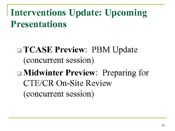Interventions Update: Upcoming Presentations TCASE Preview: PBM Update (concurrent session) q Midwinter Preview: Preparing
