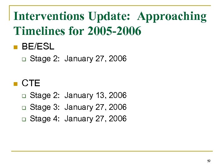 Interventions Update: Approaching Timelines for 2005 -2006 n BE/ESL q n Stage 2: January