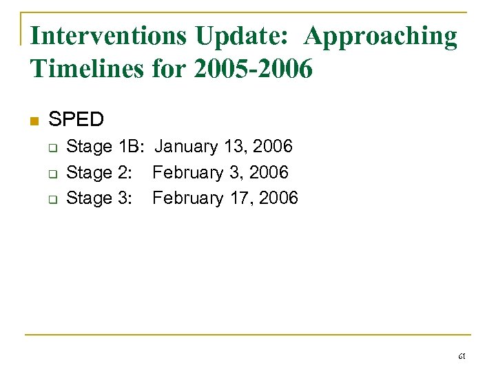 Interventions Update: Approaching Timelines for 2005 -2006 n SPED q q q Stage 1