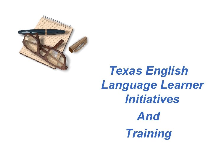 Texas English Language Learner Initiatives And Training 78 