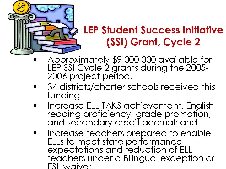LEP Student Success Initiative (SSI) Grant, Cycle 2 • • Approximately $9, 000 available