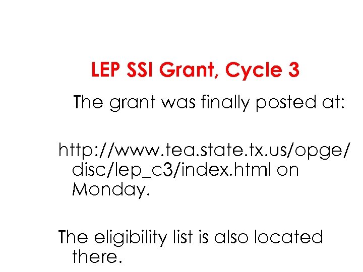 LEP SSI Grant, Cycle 3 The grant was finally posted at: http: //www. tea.