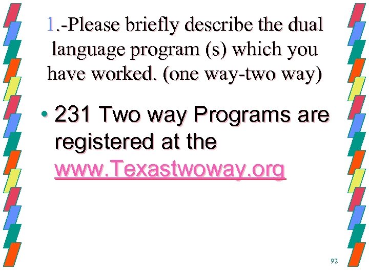 1. -Please briefly describe the dual language program (s) which you have worked. (one