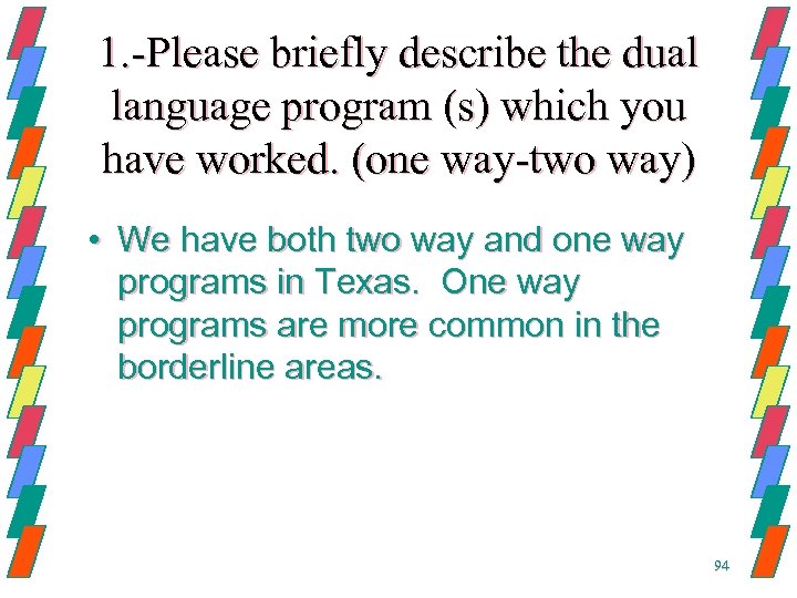 1. -Please briefly describe the dual language program (s) which you have worked. (one